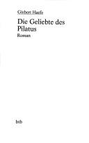 Cover of: Die Geliebte des Pilatus: Roman by Gisbert Haefs