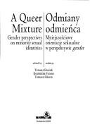 Cover of: Odmiany odmieńca: mniejszościowe orientacje seksualne w perspektywie gender = A queer mixture : gender perspectives on minority sexual identities