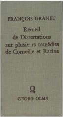 Recueil de dissertations sur plusieurs tragédies de Corneille et Racine by François Granet