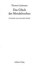 Cover of: Das Gl uck der Mendelssohns: Geschichte einer deutschen Familie by Thomas Lackmann