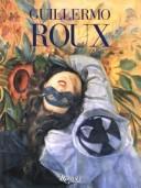 Cover of: Guillermo Roux by Guillermo Roux, Guillermo Roux