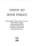 Cover of: Custos no setor público by organização César Augusto Tibúrcio Silva.