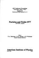 Cover of: Particles and fields--1977: APS/DPF Argonne