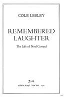Cover of: Remembered Laughter: The Life of Noel Coward. Orig Pub in Great Britain Under Title: Life of Noel Coward