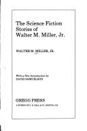 Cover of: The  science fiction stories of Walter M. Miller, Jr. by Walter M. Miller Jr.