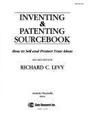 Inventing and patenting sourcebook by Levy, Richard C., Levy