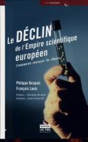 Cover of: Le déclin de l'empire scientifique [sic] européen: comment enrayer la chute?