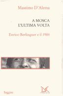 Cover of: A Mosca l'ultima volta by Massimo D'Alema