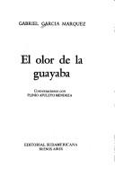 Cover of: El Olor De La Guayaba by Gabriel García Márquez, Plinio Apuleyo Mendoza