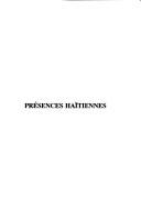 Cover of: Présences haïtiennes by textes réunis et présentés par Sylvie Bouffartigue ... [et al.].