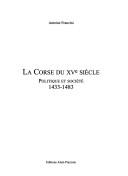 Cover of: La Corse du XVe siècle: politique et société, 1433-1483