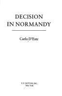 Cover of: Decision in Normandy by Carlo D'Este