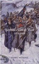 Cover of: Serbia's Great War, 1914-1918