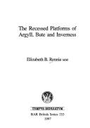 The recessed platforms of Argyll, Bute and Inverness by Elizabeth B. Rennie