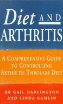Cover of: Diet and arthritis: a comprehensive guide to treating arthritis through diet