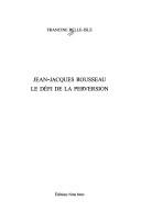 Cover of: Jean-Jacques Rousseau: le défi de la perversion