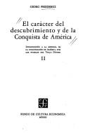 Cover of: El carácter del descubrimiento y de la conquista de América: introducción a la historia de la colonización de América por los pueblos del viejo mundo