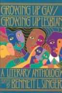 Cover of: Growing up gay/growing up lesbian by Bennett L. Singer