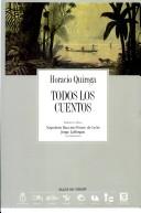 Cover of: Todos Lo Cuentos - Horacio Quiroga by Horacio Quiroga