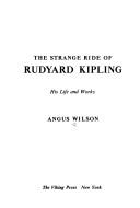 Cover of: The strange ride of Rudyard Kipling by Angus Wilson, Angus Wilson