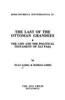 Cover of: The last of the Ottoman grandees: the life and political testament of Âli Paşa