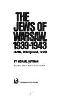 Cover of: The Jews of Warsaw, 1939-1943: ghetto, underground, revolt