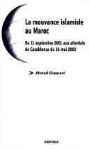 La mouvance islamique au Maroc by Ahmed Chaarani