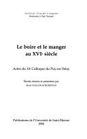 Cover of: Le boire et le manger au XVIe siècle: actes du XIe colloque du Puy-en-Velay