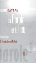 Cover of: La parole et le lieu: essais choisis