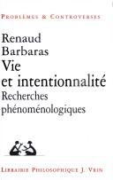 Cover of: Vie et intentionnalité by Renaud Barbaras