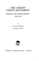 Credit Union Movement, Origins and Development, 1850-1970 by J.Carroll Moody