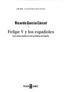 Cover of: Felipe V y los españoles: una visión periférica del problema de España