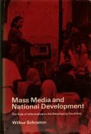 Cover of: Mass media and national development: the role of information in the developing countries