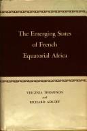 Cover of: The emerging states of French Equatorial Africa by Virginia Thompson