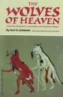 Cover of: The wolves of heaven: Cheyenne shamanism, ceremonies, and prehistoric origins