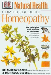 DK natural health complete guide to homeopathy by Andrew Lockie, DK Publishing, Nicola Geddes M.D., Andrew Lockie M.D.