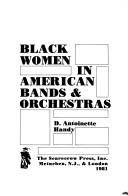 Black women in American bands and orchestras by D. Antoinette Handy