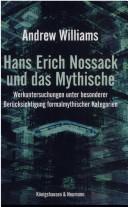 Cover of: Hans Erich Nossack und das Mythische: Werkuntersuchungen unter besonderer Ber ucksichtigung formalmythischer Kategorien by Andrew Williams