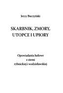 Cover of: Skarbnik, zmory, utopce i upiory by Jerzy Buczynski