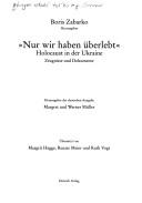 Cover of: Nur wir haben  uberlebt: Holocaust in der Ukraine; Zeugnisse und Dokumente