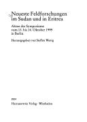 Cover of: Neueste Feldforschungen im Sudan und in Eritrea: Akten des Symposiums vom 13. bis 14. Oktober 1999 in Berlin