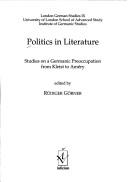 Cover of: Politics in literature: studies on a german preoccupation from Kleist to Amery