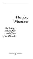 Cover of: The key witnesses: the younger Slovene prose at the turn of the millennia