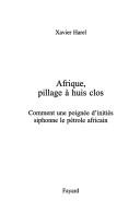 Cover of: Afrique, pillage à huis clos: comment une poignée d'initiés siphonne le pétrole africain