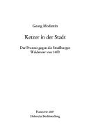 Cover of: Ketzer in der Stadt: der Prozess gegen die Strassburger Waldenser von 1400