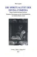 Cover of: Spiritualität der Divina Comedia: Dantes Gedicht theologisch gelesen