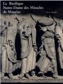 Cover of: La basilique Notre-Dame-des-Miracles de Mauriac by Pierre Moulier