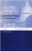 Cover of: Amerikaforschung in Deutschland: Themen und Institutionen der Politikwissenschaft nach 1945