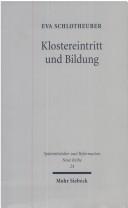 Cover of: Klostereintritt und Bildung: Die Lebenswelt der Nonnen im späten Mittelalter.: Mit einer Edition des 'Konventstagebuchs' einer Zisterzienserin von Heilig-Kreuz bei Braunschweig (1484-1507)