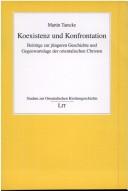 Cover of: Koexistenz und Konfrontation: Beiträge zur j ungeren Geschichte und Gegenwartslage der orientalischen Christen